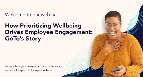 Webinar_How Prioritizing Wellbeing Drives Employee Engagement: GoTo's Story_FeatureImage