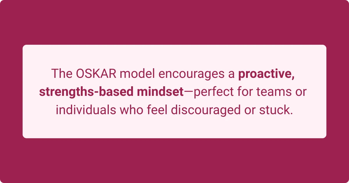 Image showing that the OSKAR coaching model encourages a proactive, strengths-based mindset for overcoming obstacles and improving performance.