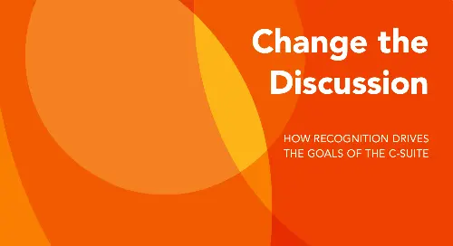 Change the Discussion: How Recognition Drives the Goals of the C-suite_FeatureImage