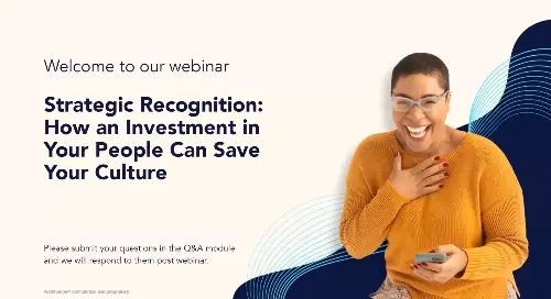 Webinar_Strategic Recognition: How an Investment in Your People Can Save Your Culture_Featured Image