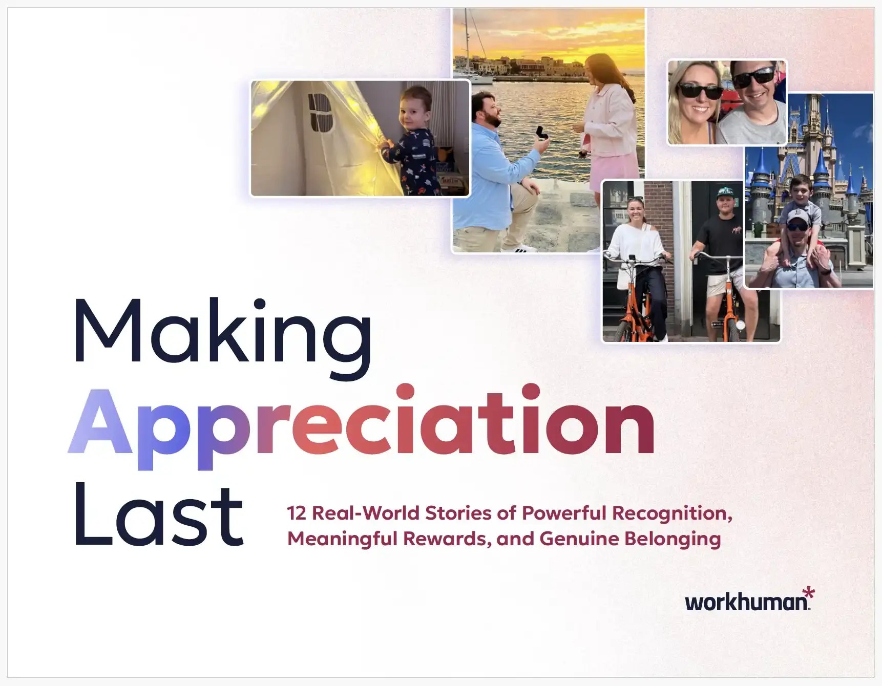 A cover image for a publication titled "Making Appreciation Last," featuring the text prominently displayed. The layout includes a mix of photographs showing various moments of recognition and connection, including a child in a tent, a marriage proposal by the water, and people enjoying activities together. The overall theme emphasizes powerful recognition, meaningful rewards, and genuine belonging. The Workhuman logo is also present.