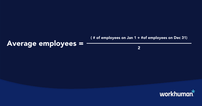 Average employees equals number of employees on jan first plus number of employees on Dec 31 divided by twi