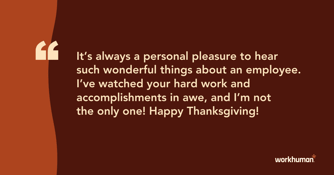 It's always a personal pleasure to hear such wonderful things about an employee. I've watched your hard work and accomplishments in awe, and I'm not the only one!