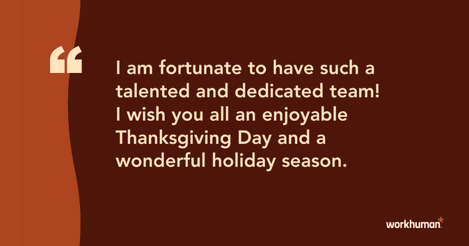I am so fortunate to have such a talented and dedicated team. I wish you all an enjoyable Thanksigiving and holiday season.
