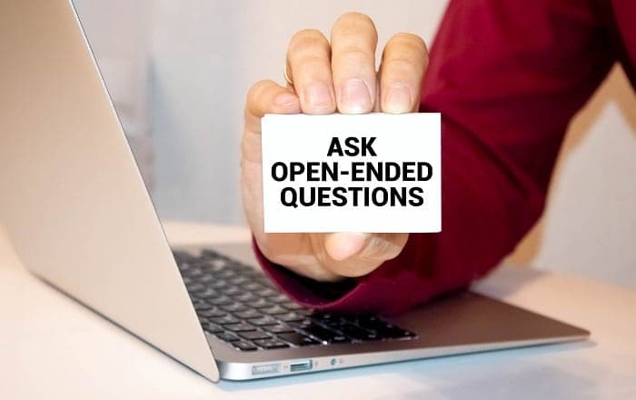 ask open ended questions