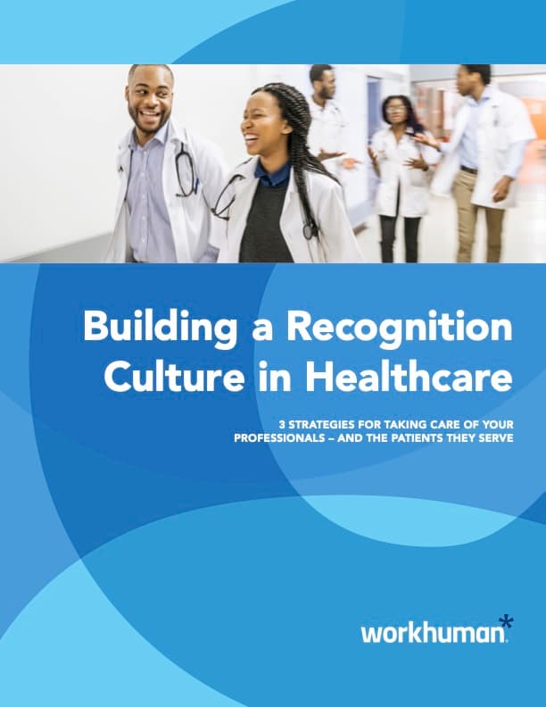cover image for the report, "Building a Culture of Recognition in Healthcare: 3 Strategies for Taking Care of Your Professionals – and the Patients They Serve"
